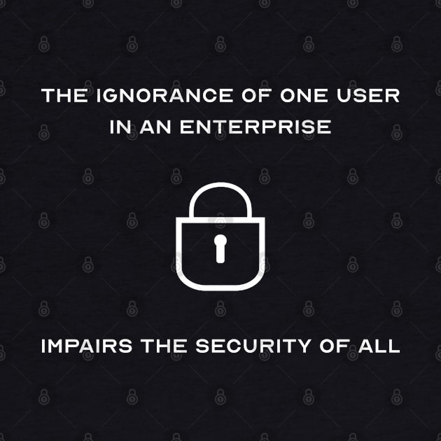 Cybersecurity Ignorance of One User in an Enterprise by Incognito Design